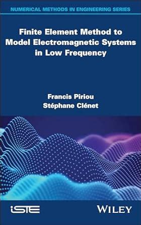 Buy Finite Element Method to Model Electromagnetic Systems in Low ...