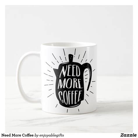 Need More Coffee Coffee Mug | Zazzle | Coffee mugs, Mugs, Coffee