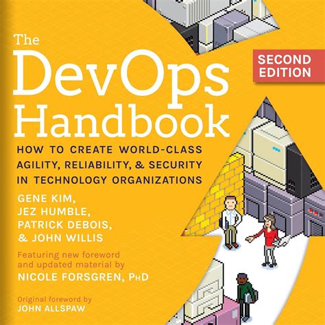 The DevOps Handbook, Second Edition: How to Create World-Class Agility ...