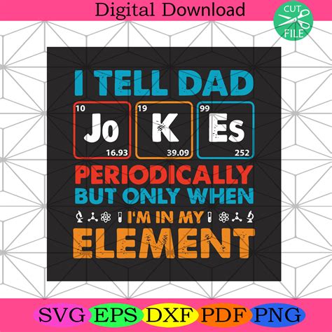 I Tell Dad Jokes Periodically But Only When Im In My Element Svg Fath | Dad jokes, Father humor ...
