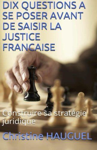 Buy Dix questions à se poser avant de saisir la justice francaise ...