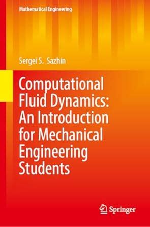 Computational Fluid Dynamics: An Introduction for Mechanical ...