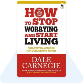How To Stop Worrying and Start Living: हिन्दी Summary and Review