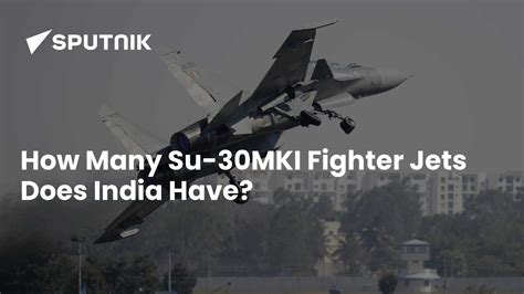 How Many Su-30MKI Fighter Jets Does India Have?