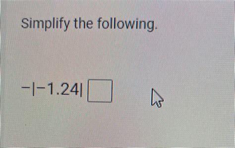 Solved Simplify the following.-|-1.24| | Chegg.com