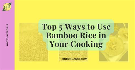 The Top 5 Ways to Use Bamboo Rice in Your Cooking – B&B Organics