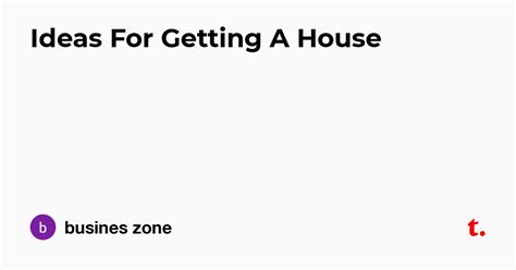 Ideas For Getting A House — Teletype