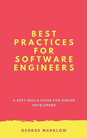 Best Practices for Software Engineers: A Soft-Skills Guide for Junior ...