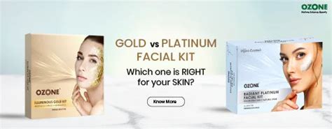 Gold vs. Platinum Facial Kit: Which One is Right for Your Skin? – Ozone ...