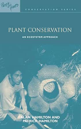 Plant Conservation: An Ecosystem Approach (People and Plants ...
