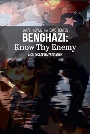 Benghazi: Know Thy Enemy: A Cold Case Investigation eBook : Adams ...