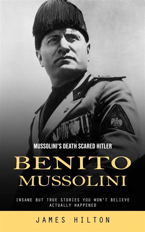 Buy Benito Mussolini: Mussolini's Death ed Hitler (Insane but True ...