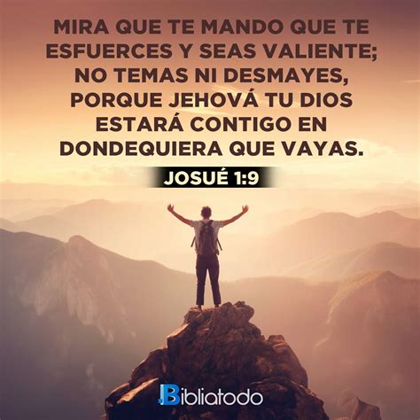Josué 1:9 NTV - Mi mandato es: “¡Sé fuerte y valiente! No tengas miedo ...