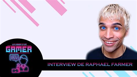 INTERVIEW | Raphael Farmer | La Vision - Gaming & tech