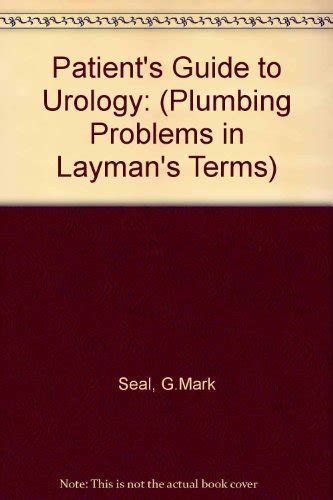 Buy The Patient's Guide to Urology: (Plumbing Problems in Layman's ...