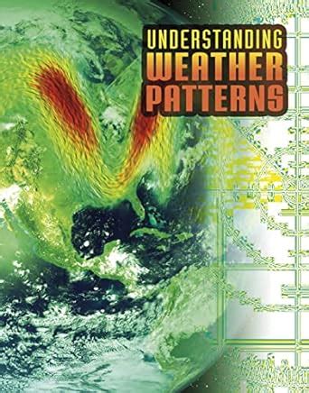 Understanding Weather Patterns (Discover Meteorology) : Dickmann, Nancy ...