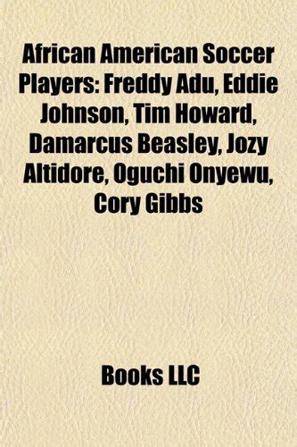 African American Soccer Players: Freddy Adu, Tim Howard, Jozy Altidore ...