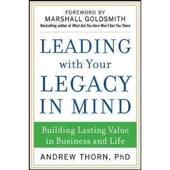 Buy Leading with Your Legacy in Mind: Building Lasting Value in ...