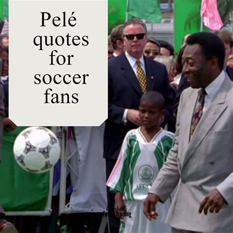 Pele quotes for soccer fans - The King of Futbol