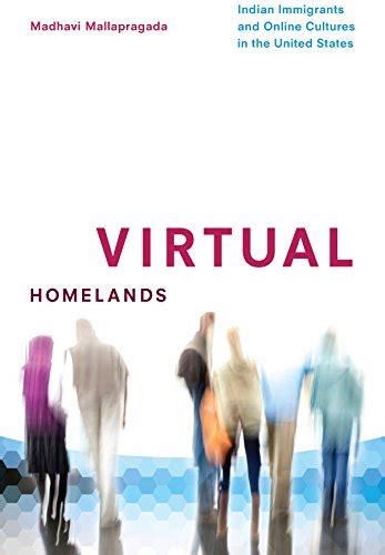 Virtual Homelands: Indian Immigrants and Online Cultures in the United ...
