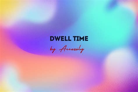 What is Dwell Time? - Accessily Blog