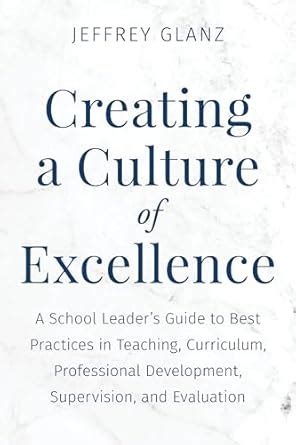 Buy Creating a Culture of Excellence: A School Leader's Guide to Best ...