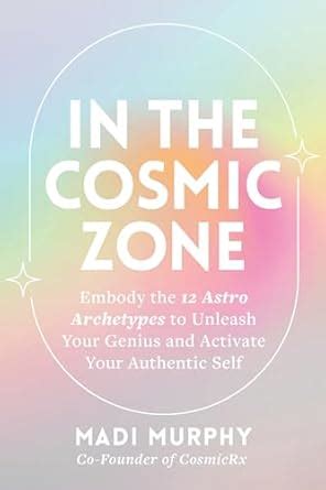In the Cosmic Zone: Embody the 12 Astro Archetypes to Unleash Your ...