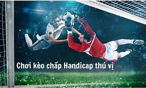Ưu Điểm Kèo Handicap Thú Vị