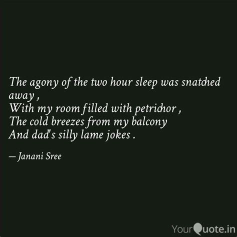 The agony of the two hour... | Quotes & Writings by Janani Sree | YourQuote