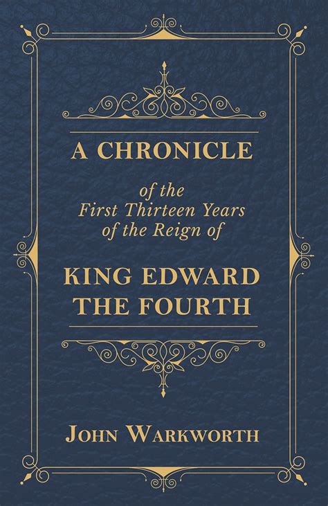 A Chronicle Of The First Thirteen Years Of The Reign Of King Edward The ...