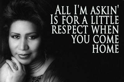 aretha franklin QUOTES TUMBLER | ... Is for a little respect when you ...