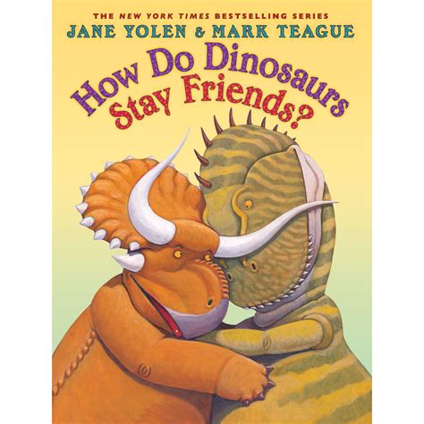 How Do Dinosaurs Stay Friends? by Jane Yolen — Reviews, Discussion ...