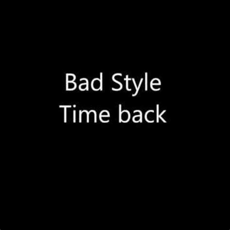Image result for Bad Style Time Back