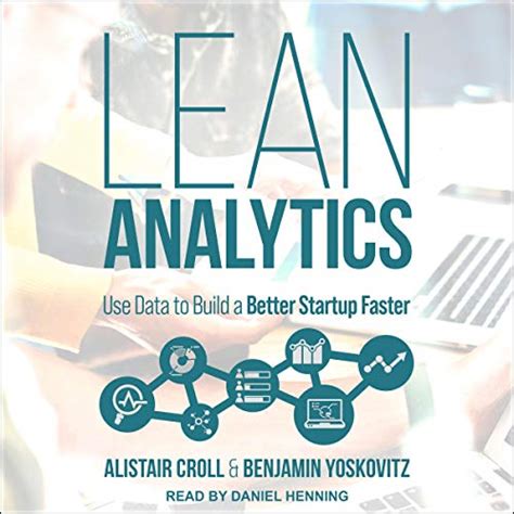 Lean Analytics: Use Data to Build a Better Startup Faster (Audio ...