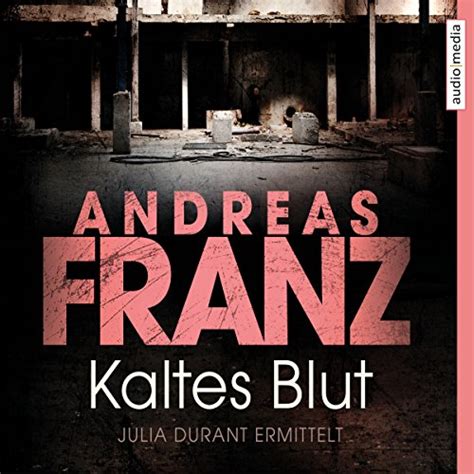 Kaltes Blut: Julia Durant 6 (Audio Download): Andreas Franz, Julia ...