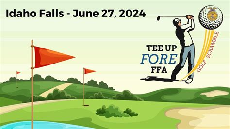 Tee Up FORE FFA Golf Tournament - Idaho Falls, Sand Creek Golf Course ...