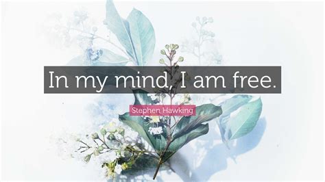 Stephen Hawking Quote My Mind Is Free 的图像结果
