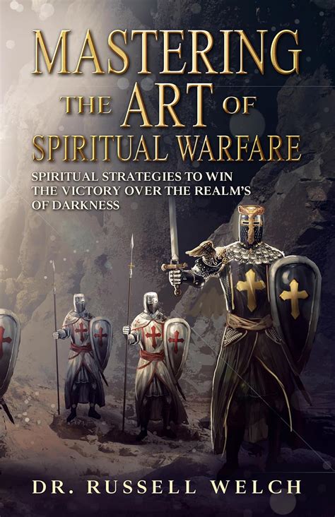 Mastering the Art of Spiritual Warfare: Spiritual Strategies to win the ...