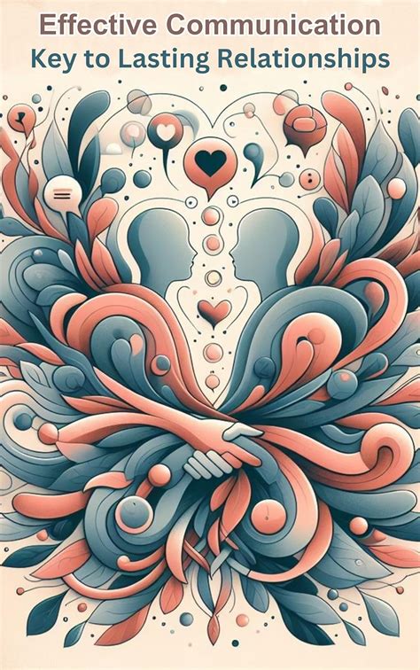 Effective Communication: Key to Lasting Relationships: "Nurturing ...