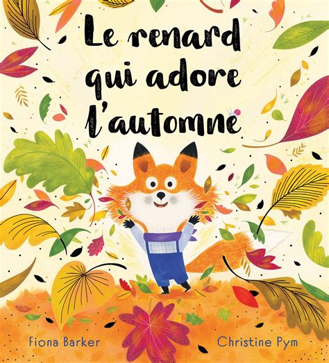 Le Renard Qui Adore l'Automne : Barker, Fiona, Pym, Christine: Amazon ...
