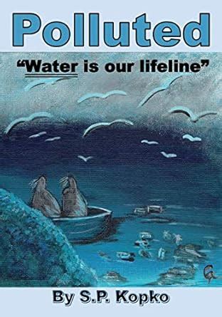 Buy Polluted: Water is our lifeline Book Online at Low Prices in India ...