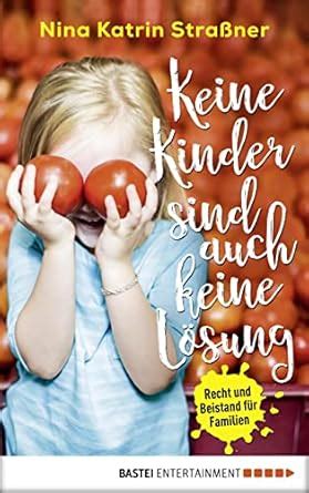 Keine Kinder sind auch keine Lösung: Recht und Beistand für Familien ...