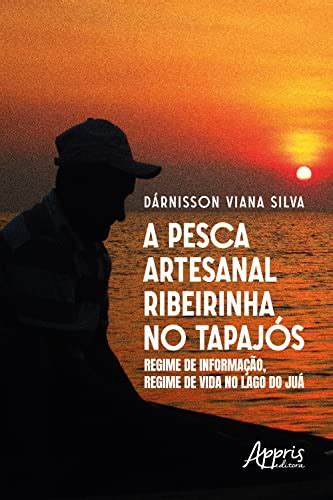 A PESCA ARTESANAL RIBEIRINHA NO TAPAJÓS: REGIME DE INFORMAÇÃO, REGIME ...