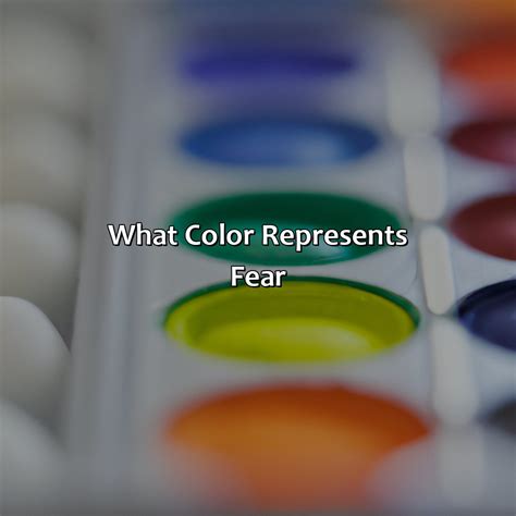 What Colour Represents Fear at Tayla Stang blog
