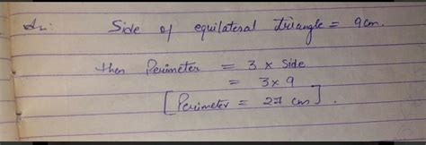 The perimeter of an equilateral triangle with side 9 cm is (a) 18 cm (b ...