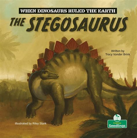 The Stegosaurus (When Dinosaurs Ruled the Earth) : Brink, Tracy Vonder ...