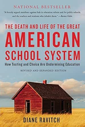 The Death and Life of the Great American School System: How Testing and ...