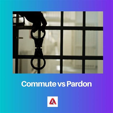 Commute vs Pardon: Difference and Comparison