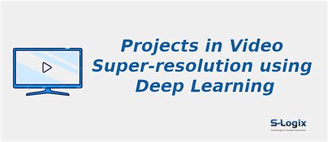Python Projects in Video Super-resolution using Deep Learning | S-Logix