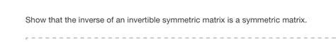 Solved Show that the inverse of an invertible symmetric | Chegg.com